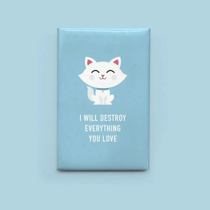 CLASSY CARDS Magnet - I Will Destroy Everything You Love