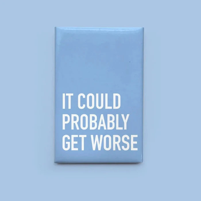 CLASSY CARDS Magnet - It Could Probably Get Worse