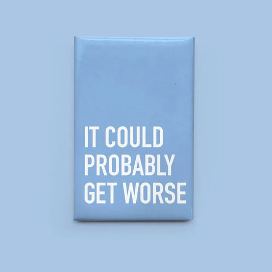 CLASSY CARDS Magnet - It Could Probably Get Worse