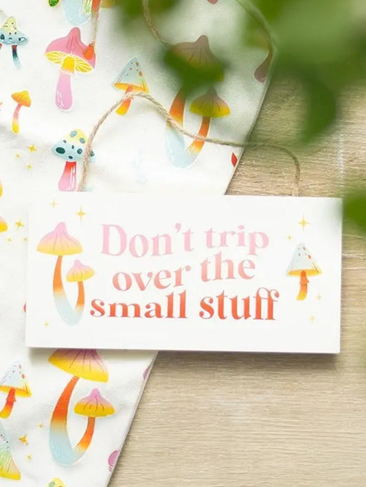Don't Trip Over The Small Stuff Hanging Sign | One Colour-Image 1
